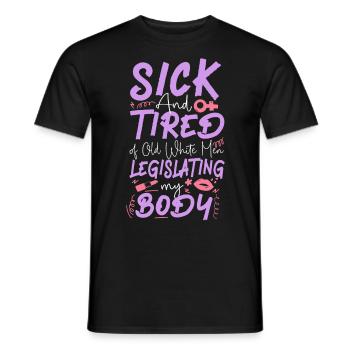 Feminist Sick & Tired Of Old White - Men's T-Shirt - black - Front - AI Model Male 178 light (178cm)