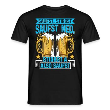 Boarisch Saufst Stirbst Saufst Ned Stirbst A - Männer T-Shirt - Schwarz - Vorne - AI Model Male 178 light (178cm)