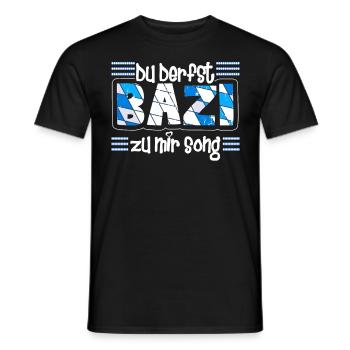 Freistaat Bayern Du derfst Bazi zu mir Song - Männer T-Shirt - Schwarz - Vorne - AI Model Male 178 light (178cm)