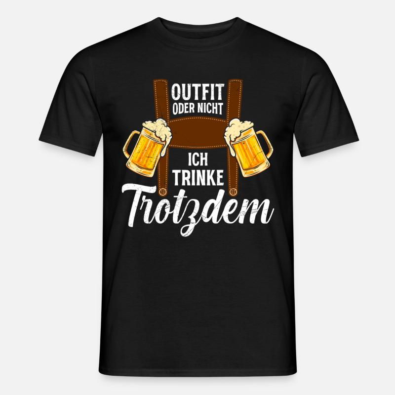 Outfit oder nicht Trinke trotzdem - Männer T-Shirt - Schwarz