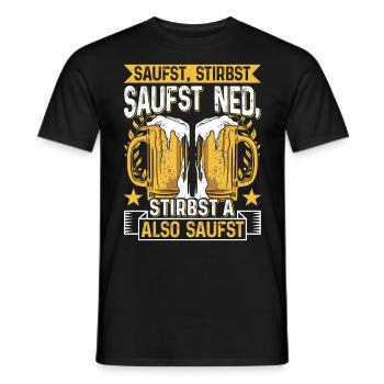 Boarisch Saufst Stirbst Saufst Ned Stirbst A - Männer T-Shirt - Schwarz - Vorne - AI Model Male 178 light (178cm)