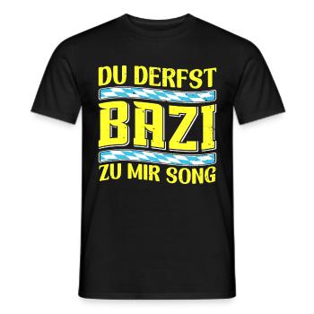 Boarisch Du Derfst Bazi zu mia Song Bayern Shirt - Männer T-Shirt - Schwarz - Vorne - AI Model Male 178 light (178cm)