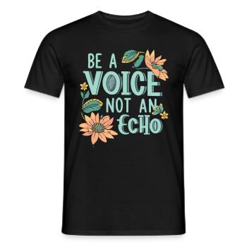 Be A Voice Not An Echo - Men's T-Shirt - black - Front - AI Model Male 178 light (178cm)