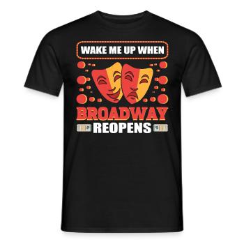 Wake Me Up When Broadway Reopens Broadway Musical - Men's T-Shirt - black - Front - AI Model Male 178 light (178cm)