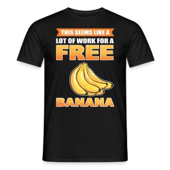 This Seems Like A Lot Of Work For A Free Banana - Men's T-Shirt - black - Front - AI Model Male 178 light (178cm)