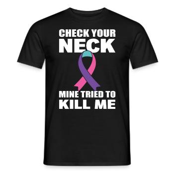 Check Your Neck Mine Tried To Kill Me Thyroid - Men's T-Shirt - black - Front - AI Model Male 178 light (178cm)