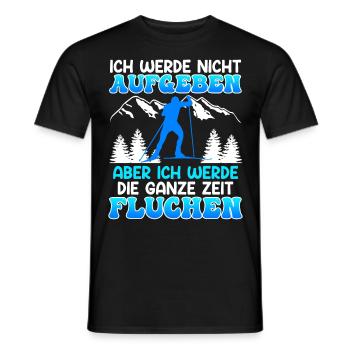 Skilanglauf Werde nicht Aufgeben Aber Fluchen - Männer T-Shirt - Schwarz - Vorne - AI Model Male 178 light (178cm)