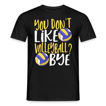 Du magst Volleyball nicht? Tschüss - Männer T-Shirt - Schwarz - Vorne - AI Model Male 178 light (178cm)