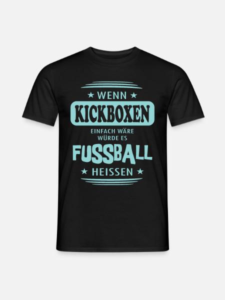 Wenn Kickbboxen einfach wäre - Männer T-Shirt - Schwarz