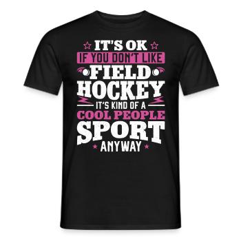 Field Hockey It's Ok If You Don't - Männer T-Shirt - Schwarz - Vorne - AI Model Male 178 light (178cm)