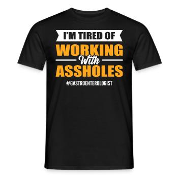 I'm Tired Of Working With A** Gastroenterologist - Men's T-Shirt - black - Front - AI Model Male 178 light (178cm)