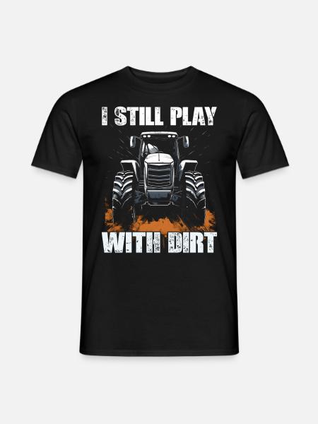 I Still PLay With Dirt Traktor Landwirtschaft - T-shirt herr - svart