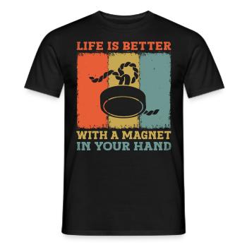 Life Is Better With A Magnet In Your Hand Magnet - Men's T-Shirt - black - Front - AI Model Male 178 light (178cm)