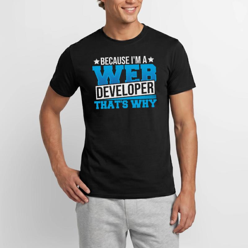 Programmieren, weil ich ein Webentwickler bin, Männer T-Shirt