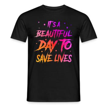 It's A Beautiful Day To Save Lives - Men's T-Shirt - black - Front - AI Model Male 178 light (178cm)