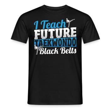 I Teach Future Taekwondo Black Belts Tae kwon do - Men's T-Shirt - black - Front - AI Model Male 178 light (178cm)