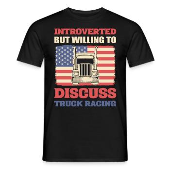 Truck Racer Introverted But Willing To Discuss - Men's T-Shirt - black - Front - AI Model Male 178 light (178cm)