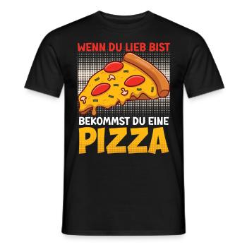 Pizza Fan Wenn du Lieb bist bekommst du eine Pizza - Männer T-Shirt - Schwarz - Vorne - AI Model Male 178 light (178cm)