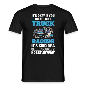 Truck Racer Ce n’est pas grave si vous aimez les courses de camions - T-shirt homme - noir - Devant - AI Model Male 178 light (178cm)
