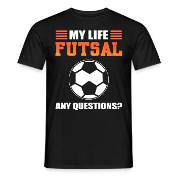 My Life Futsal Any Questions? Futsal Indoor - Men's T-Shirt - black - Front - AI Model Male 178 light (178cm)