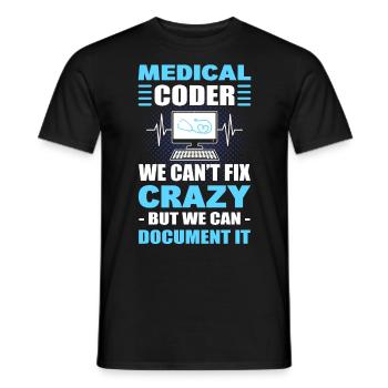 Medical Coder We Can't Fix Crazy But We Can - Männer T-Shirt - Schwarz - Vorne - AI Model Male 178 light (178cm)