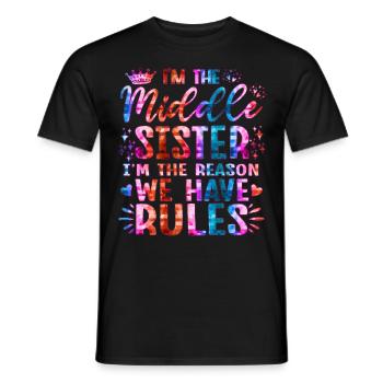 Je suis la sœur du milieu, je suis la raison pour laquelle nous avons des règles - T-shirt homme - noir - Devant - AI Model Male 178 light (178cm)