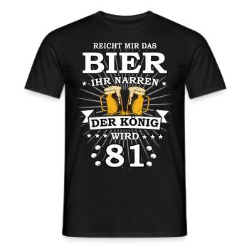 Reicht mir das Bier ihr Narren der König wird 81 - Männer T-Shirt - Schwarz - Vorne - AI Model Male 178 light (178cm)