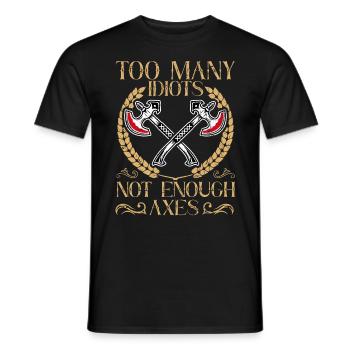 Too Many Idiots - Not Enough Axes Viking - Männer T-Shirt - Schwarz - Vorne - AI Model Male 178 light (178cm)