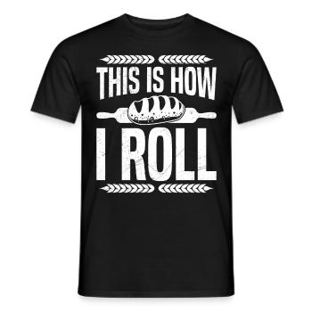 Brotbacken This is How I Roll Brotbäcker - Männer T-Shirt - Schwarz - Vorne - AI Model Male 178 light (178cm)