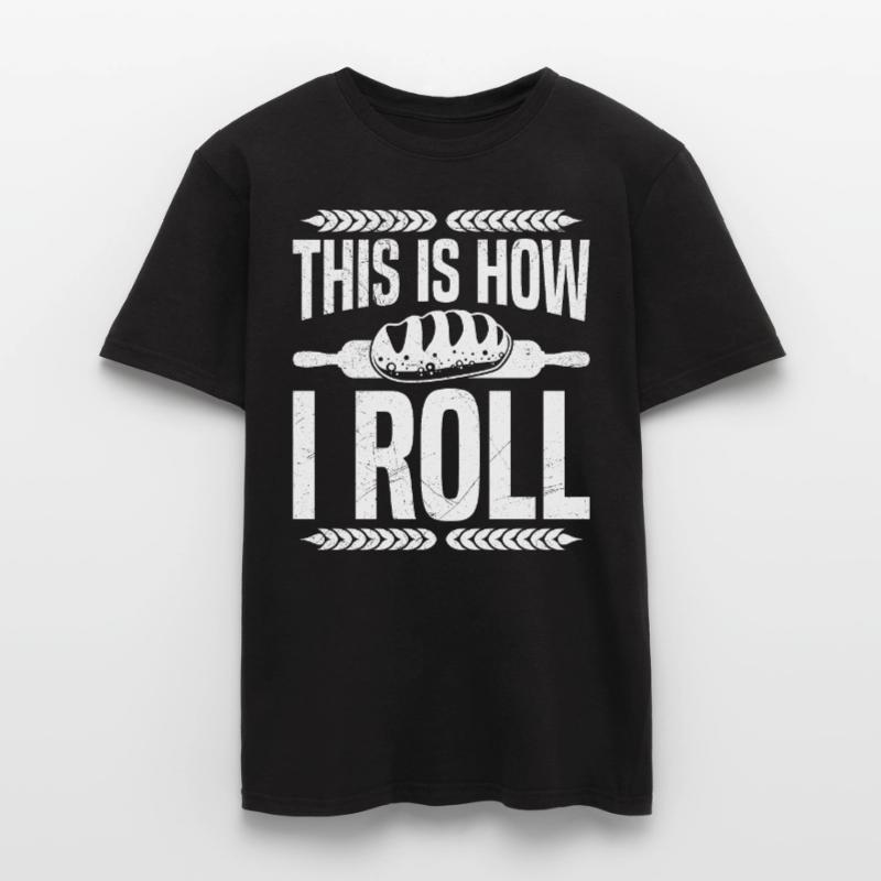 Bread Baking This is How I Roll Bread Baker Men's T-Shirt
