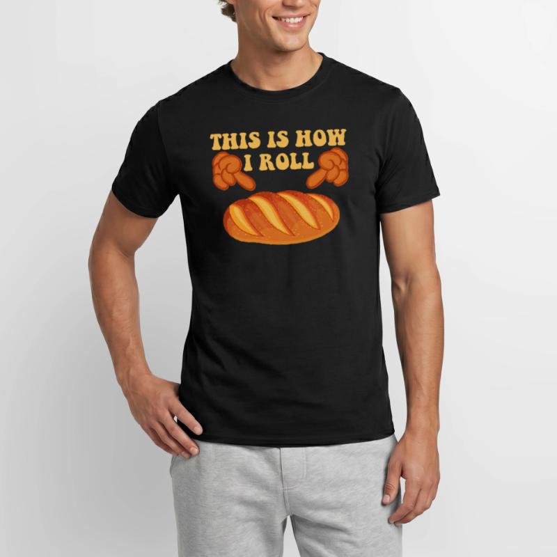 Bread Baker This is How I Roll Bread Dough Baking Men's T-Shirt