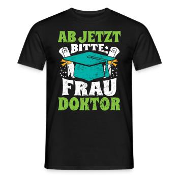 Doktorabschluss Ab Jetzt Bitte: Frau Doktor - Männer T-Shirt - Schwarz - Vorne - AI Model Male 178 light (178cm)