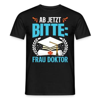 Doktorabschluss Ab Jetzt Bitte: Frau Doktor - Männer T-Shirt - Schwarz - Vorne - AI Model Male 178 light (178cm)