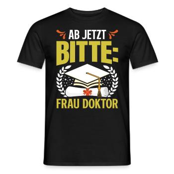 Doktorabschluss Ab Jetzt Bitte: Frau Doktor - Männer T-Shirt - Schwarz - Vorne - AI Model Male 178 light (178cm)