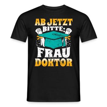 Doktorabschluss Ab Jetzt Bitte: Frau Doktor - Männer T-Shirt - Schwarz - Vorne - AI Model Male 178 light (178cm)