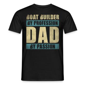 Dad By Passion Profession Boat Builder - Men's T-Shirt - black - Front - AI Model Male 178 light (178cm)