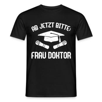 Dissertation Ab Jetzt Bitte: Frau Doktor Abschluss - Männer T-Shirt - Schwarz - Vorne - AI Model Male 178 light (178cm)