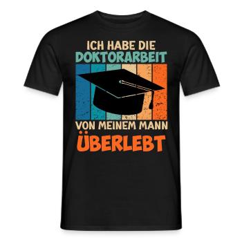 Doktor Habe Doktorarbeit meines Mannes überlebt - Männer T-Shirt - Schwarz - Vorne - AI Model Male 178 light (178cm)