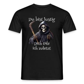 Du bist lustig Dich töte ich zuletzt - Männer T-Shirt - Schwarz - Vorne - AI Model Male 178 light (178cm)