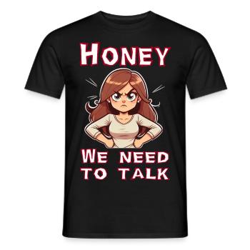 Honey we need to talk - Männer T-Shirt - Schwarz - Vorne - AI Model Male 178 light (178cm)
