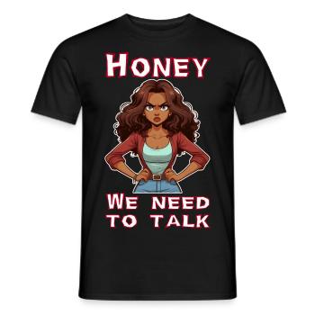Honey we need to talk - Männer T-Shirt - Schwarz - Vorne - AI Model Male 178 light (178cm)