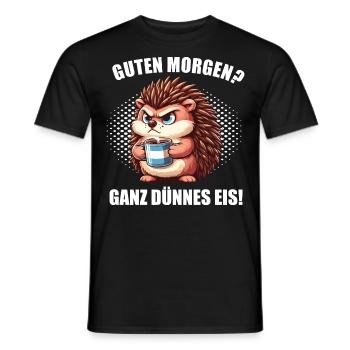 Guten morgen Ganz dünnes Eis Igel Igelliebhaber - Männer T-Shirt - Schwarz - Vorne - AI Model Male 178 light (178cm)