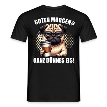 Guten morgen Ganz dünnes Eis Mops Möpse Mopsshirt - Männer T-Shirt - Schwarz - Vorne - AI Model Male 178 light (178cm)