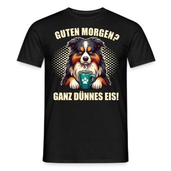 Guten Morgen ganz dünnes Eis Australian Shepherd - Männer T-Shirt - Schwarz - Vorne - AI Model Male 178 light (178cm)