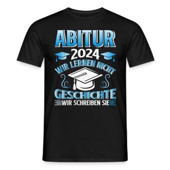 Abitur 2024 Wir Lernen nicht Geschichte Schreiben - Männer T-Shirt - Schwarz - Vorne - AI Model Male 178 light (178cm)