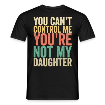 Tu ne peux pas me contrôler, tu n’es pas ma fille - T-shirt homme - noir - Devant - AI Model Male 178 light (178cm)