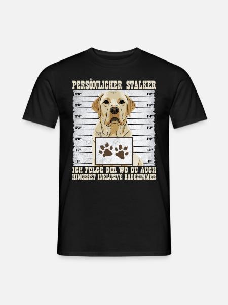 Labrador PERSÖNLICHER STALKER Lustiges Labrador - Männer T-Shirt - Schwarz