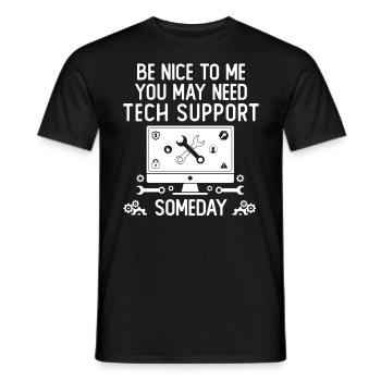 Be Nice To Me You May Need Tech Support Someday - Männer T-Shirt - Schwarz - Vorne - AI Model Male 178 light (178cm)