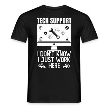 Tech Support I Don't Know I Just Work Here - Männer T-Shirt - Schwarz - Vorne - AI Model Male 178 light (178cm)