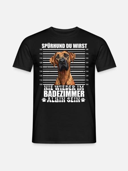Ridgeback SPÜRHUND NIE WIEDER ALLEIN IM BADEZIMMER - Männer T-Shirt - Schwarz